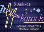 5 Aplikasi Karaoke Android Terbaik Yang Membuat Bahagia