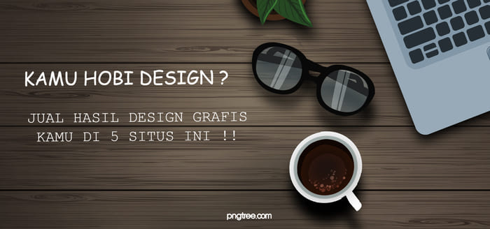 Kamu Hobi Design Kamu Hobi Design? Jual Hasil Design Grafis Kamu Di 5 Situs Ini !!