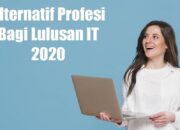 Alternatif Profesi Bagi Lulusan IT 2020