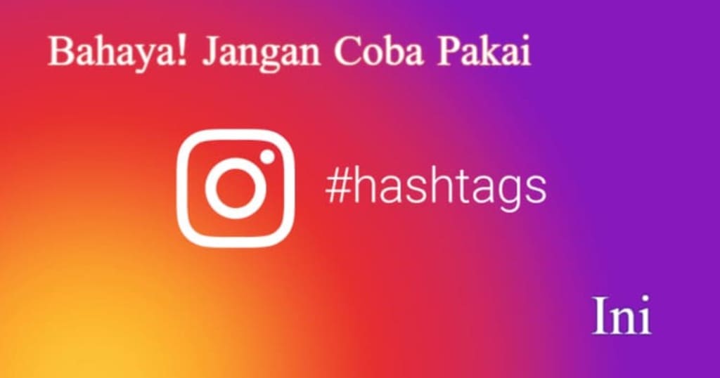 instagram hashtags Bahaya! Jangan Coba Pakai Hashtag Ini Di Instagram