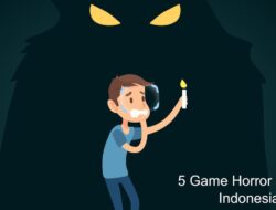5 Game Horror Buatan Indonesia Yang Bikin Kamu Merinding