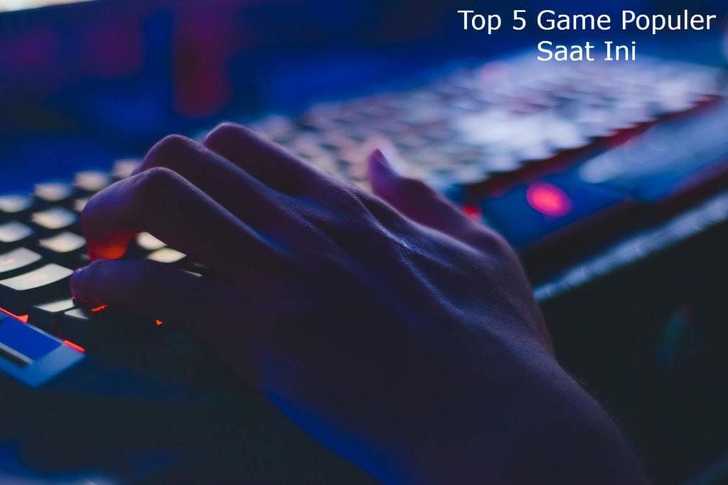 Top 5 Game populer Top 5 Game PC Populer Saat Ini