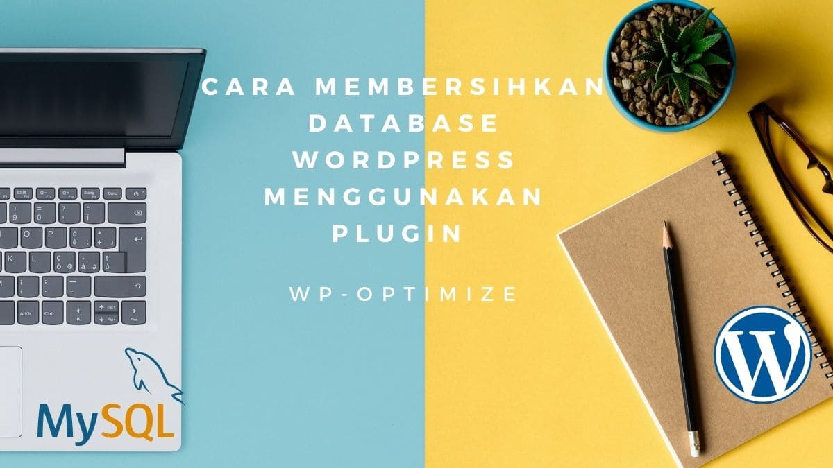 Cara Membersihkan Database WordPress Menggunakan Plugin WP Optimize 1 Cara Membersihkan Database WordPress Menggunakan Plugin WP-Optimize