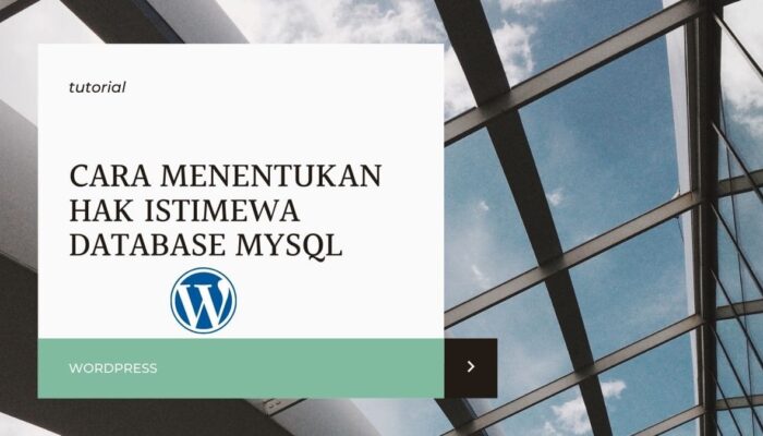 Cara Menentukan Hak Istimewa (Privilege)  Database MySQL WordPress