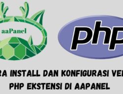 Cara install dan Konfigurasi Versi PHP Ekstensi di aaPanel