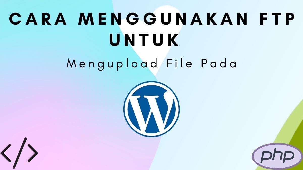 Mengupload File Pada Cara Menggunakan FTP untuk Mengupload File Pada WordPress