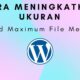 Upload Maximum File Media di Cara Meningkatkan Ukuran Upload Maximum File Media di WordPress