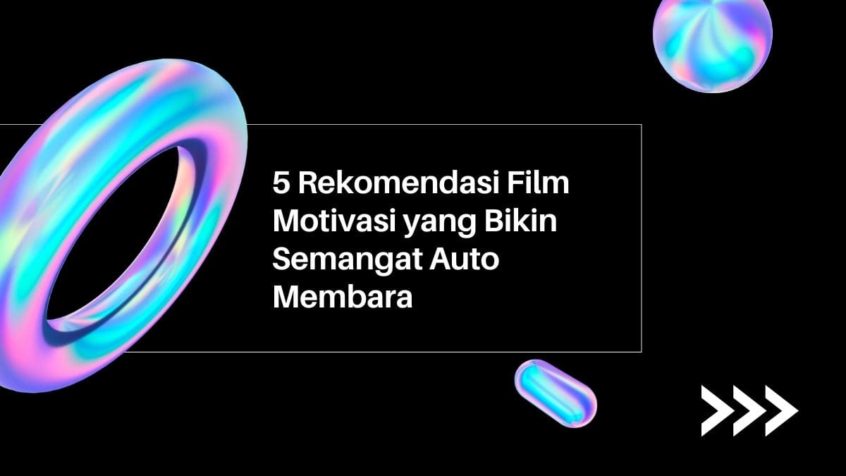 5 Rekomendasi Film Motivasi yang Bikin Semangat Auto Membara 5 Rekomendasi Film Motivasi yang Bikin Semangat Auto Membara