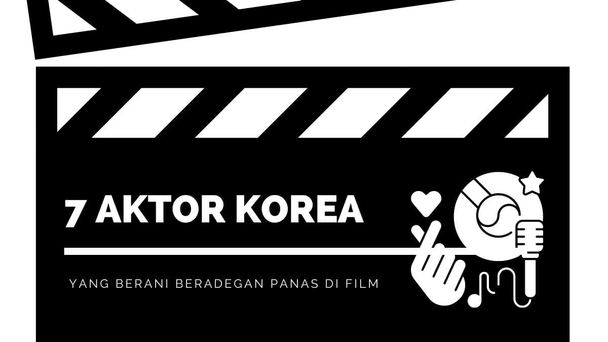 7 Aktor Korea 7 Aktor Korea yang Berani Beradegan Panas Di Film