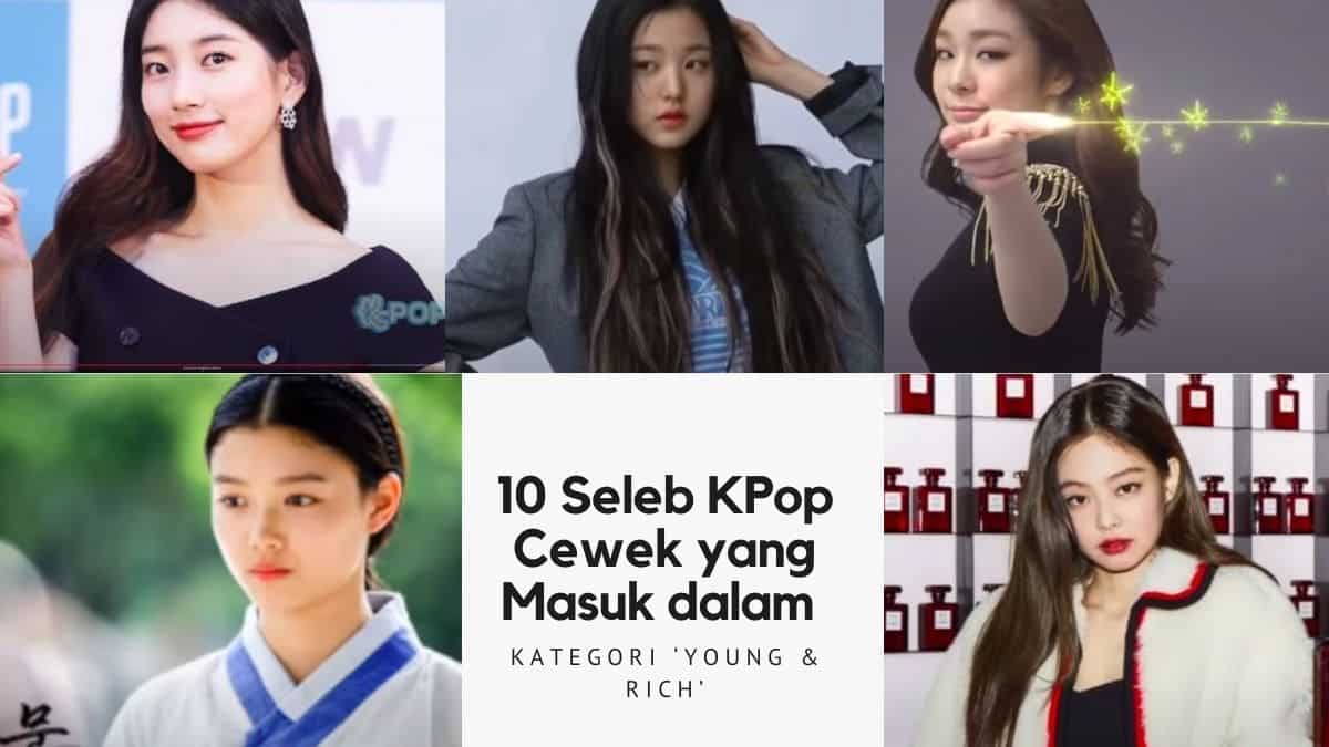 10 Seleb K Pop Cewek yang Masuk dalam 1 10 Seleb KPop Cewek yang Masuk dalam Kategori ‘Young & Rich’