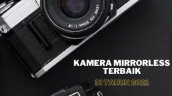 Kamera Mirrorless 5 Kamera Mirrorless Terbaik di Tahun 2021
