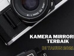 5 Kamera Mirrorless Terbaik di Tahun 2021