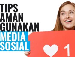 4 Tips Aman dalam Menggunakan Media Sosial
