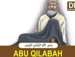 Kisah Abu Qilabah : Sahabat Nabi yang Memiliki Banyak Kekurangan Fisik Namun tetap Bersyukur dan Sabar Hingga Diberikan Jannah