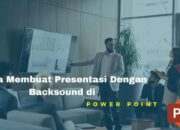 Cara Membuat Presentasi Dengan Backsound di Power Point Cara Membuat Presentasi Dengan Backsound di Power Point