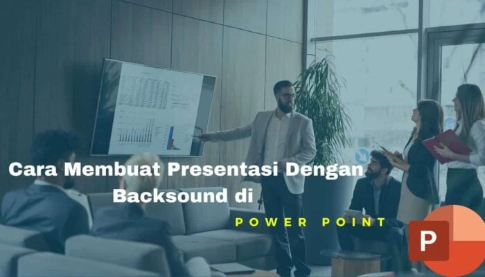 Cara Membuat Presentasi Dengan Backsound di Power Point
