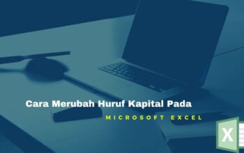 Cara Merubah Huruf Kapital Pada Microsoft Excel Cara Mudah Merubah Huruf Kapital Pada Microsoft Excel