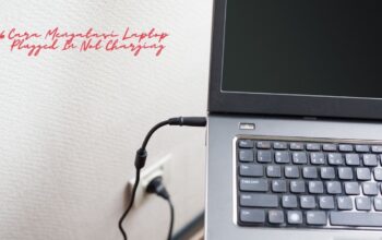 6 Cara Mengatasi Laptop Plugged In Not Charging