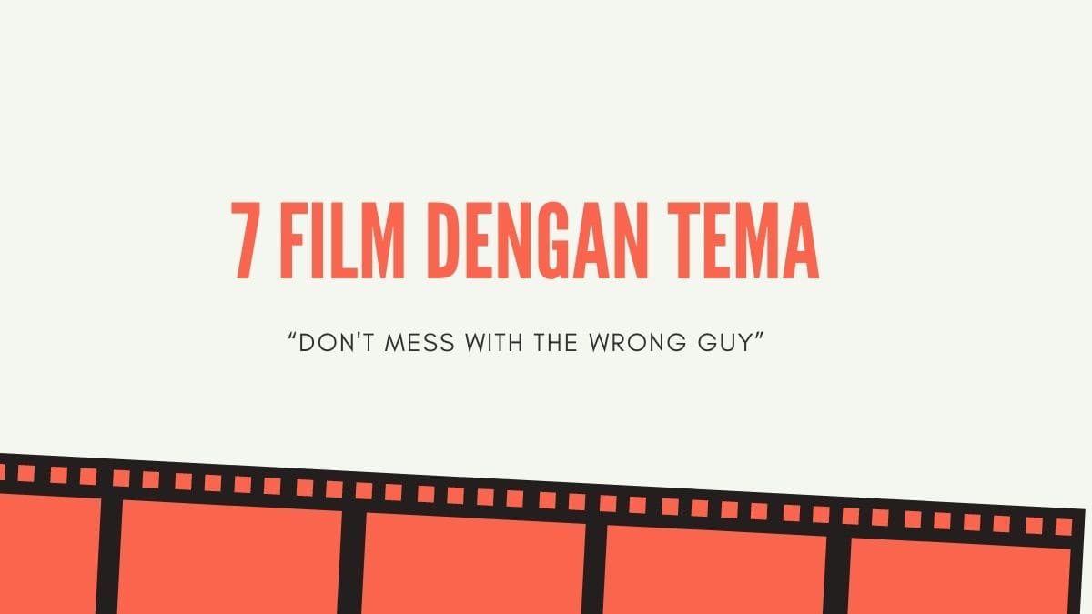 7 Film Dengan Tema 7 Film Dengan Tema “Don't Mess With The Wrong Guy”