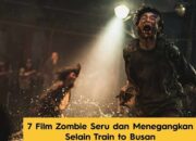 7 Film Zombie Seru dan Menegangkan Selain Train to Busan